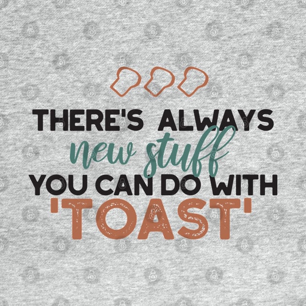 New Stuff in Toast Bread Quote by FlinArt